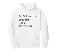 Don't Hate Me Because I'm Sapiosexual intelligent Smart Pullover Hoodie