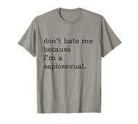 Don't Hate Me Because I'm Sapiosexual Intelligent Smart T-Shirt
