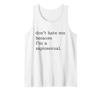 Don't Hate Me Because I'm Sapiosexual Intelligent Smart Tank Top