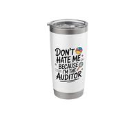 Don't Hate Me Because I'm The Auditor, Auditing Accountant Stainless Steel Insulated Tumbler