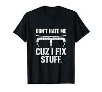 Dont Hate Me Cuz I Fix Stuff Plumber Design T-Shirt