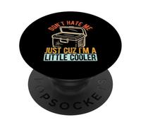 DON'T HATE ME JUST CUZ I'M A LITTLE Cooler Funny Cooler Pun PopSockets Adhesive PopGrip