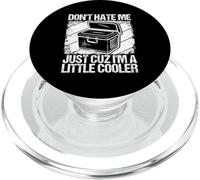 DON'T HATE ME JUST CUZ I'M A LITTLE Cooler Funny Cooler Pun PopSockets PopGrip for MagSafe