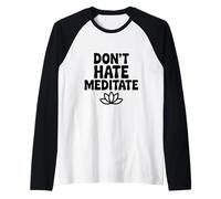 Don't Hate Meditate Peaceful Zen Mindfulness Raglan Baseball Tee