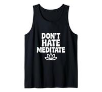 Don't Hate Meditate Peaceful Zen Mindfulness Tank Top