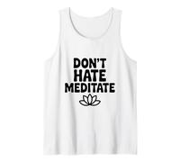 Don't Hate Meditate Peaceful Zen Mindfulness Tank Top