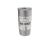 Don't Hate Monday Make Monday Hate You Revenge - Stainless Steel Insulated Tumbler