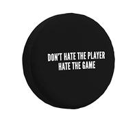 Don'T Hate The Player Hate The Game Funny Tire Cover Universal Protector for Truck, SUV, Trailer, Camper, Rv, 15 inch