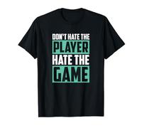 Don't Hate The Player Hate The Game Shirt - Funny Saying Tee
