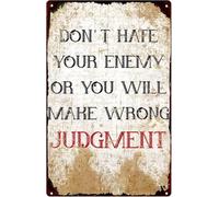Don't Hate Your Enemy Or You Will Make Wrong Judgment Vintage Metal Aluminum Tin Sign Door Signs Exterior Home Cave Garage bar Country Poster Club Wall Plaque Decoration Retro Aluminum Sign 8x12 Inch