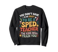 Don't Have To Crazy IEPS Para Educator Autism SPED Teacher Sweatshirt