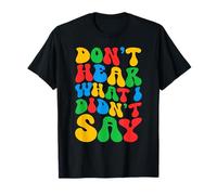 Don't Hear What I Didn't Say | Autism Awareness Groovy Text T-Shirt
