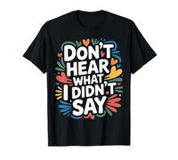 Don't Hear What I Didn't Say Autism Communication - T-Shirt