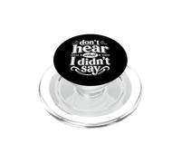 Don't Hear What I Didn't Say Awareness Motivational Quote PopSockets PopGrip for MagSafe