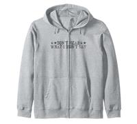 Don't Hear What I Didn't Say Funny Zip Hoodie