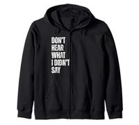 Don't Hear What I Didn't Say Quote for Thoughtful Minds Zip Hoodie