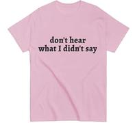 Don't Hear What I Didn't Say Shirt, Dont Hear What I Didnt Say T-Shirt Letter Print Graphic Unisex Tees Pink