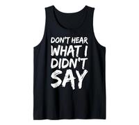 Don't Hear What I Didn't Say Tank Top