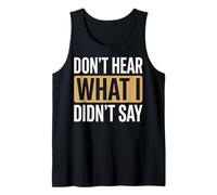 Don't Hear What I Didn't Say Tank Top