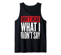 Don't Hear What I Didn't Say Tank Top