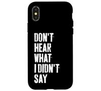 Don't Hear What I Didn't Say Understand Before You React Case for iPhone X/XS