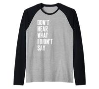 Don't Hear What I Didn't Say Understand Before You React Raglan Baseball Tee
