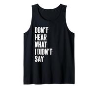 Don't Hear What I Didn't Say Understand Before You React Tank Top