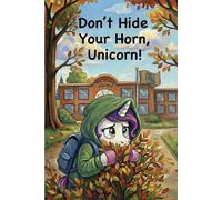 Don't Hide Your Horn, Unicorn!