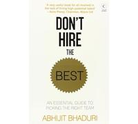 Don't Hire The Best: An Essential Guide To Picking The Right Team