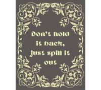 Don't hold it back, just spill it out: Overcoming Emotional Bottling journal. A 150 Pages 8.5" x 11" Notebook with Ruled Lined Interior, For women, ... for School activities and for Personal uses