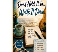 Don't Hold It In... Write It Down: 30 Days of Creative Sparks