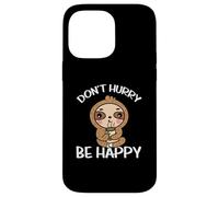 Don't Hurry Be Happy Relax Relaxation Relaxing Sloth Case for iPhone 14 Pro Max