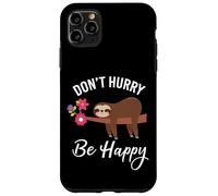 Don't Hurry Happy Cute Sloth Motivation Case for iPhone 11 Pro Max