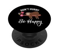 Don't Hurry Happy Cute Sloth Motivation PopSockets Adhesive PopGrip