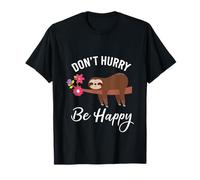 Don't Hurry Happy Cute Sloth Motivation T-Shirt