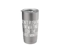 Don't Hurry up, I'm Waiting for The Funny Gift in Stainless Steel Insulated Tumbler