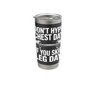 Don't Hype Chest Day If You Skip Leg Day Stainless Steel Insulated Tumbler
