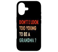 Don't I Look Too Young To Be A Grandma ? Funny Grandmother Case for iPhone 17
