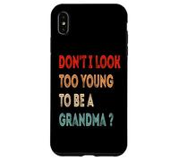 Don't I Look Too Young To Be A Grandma ? Funny Grandmother Case for iPhone XS Max