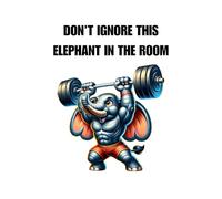 DON'T IGNORE THIS ELEPHANT IN THE ROOM: Hilarious elephant weightlifter training journal front cover design