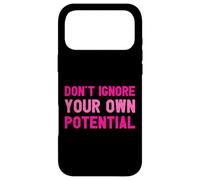 Don't ignore your own potential Motivation Inspiration Case for iPhone 17 Pro Max