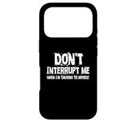 Don't Interrupt Me When I'm Talking To Myself Funny Case for iPhone 17 Pro