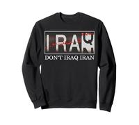 Don't Iraq Iran anti War in the middle east anti war Peace Sweatshirt