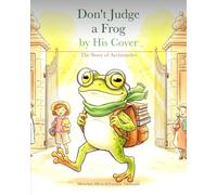 Don't Judge a Frog by His Cover: The Story of Archimedes