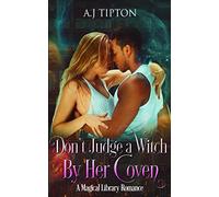 Don't Judge a Witch by Her Coven: A Magical Library Romance (Love in the Library)