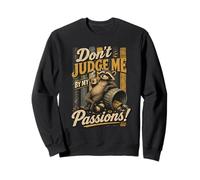 Don't Judge Me By My Passions - Funny Raccoon Coffee Trash Sweatshirt