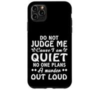 Dont Judge Me Cause Am Quiet No One Plans A Murder Out Loud Case for iPhone 11 Pro Max