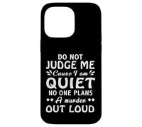 Dont Judge Me Cause Am Quiet No One Plans A Murder Out Loud Case for iPhone 14 Pro Max