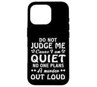 Dont Judge Me Cause Am Quiet No One Plans A Murder Out Loud Case for iPhone 16 Pro