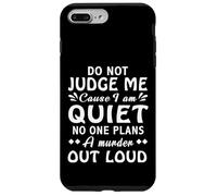 Dont Judge Me Cause Am Quiet No One Plans A Murder Out Loud Case for iPhone 7 Plus/8 Plus